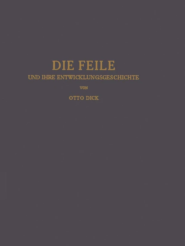 Die Feile und ihre Entwicklungsgeschichte