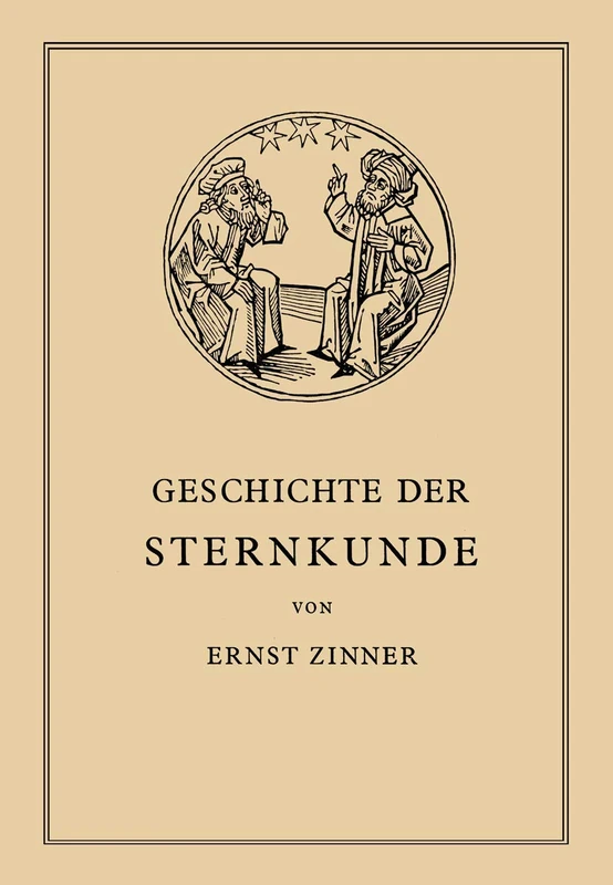 Die Geschichte der Sternkunde: Von den Ersten Anfängen bis ƶur Gegenwart