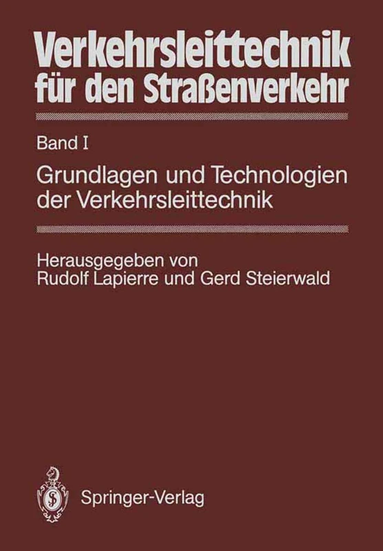 Verkehrsleittechnik für den Straßenverkehr: Band I Grundlagen und Technologien der Verkehrsleittechnik