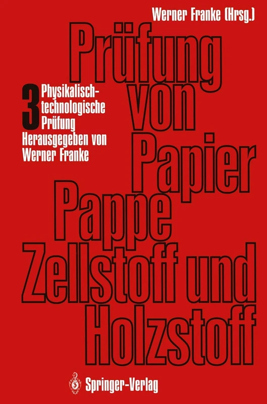 Prüfung von Papier, Pappe, Zellstoff und Holzstoff: Band 3 · Physikalisch-technologische Prüfung der Papierfaserstoffe
