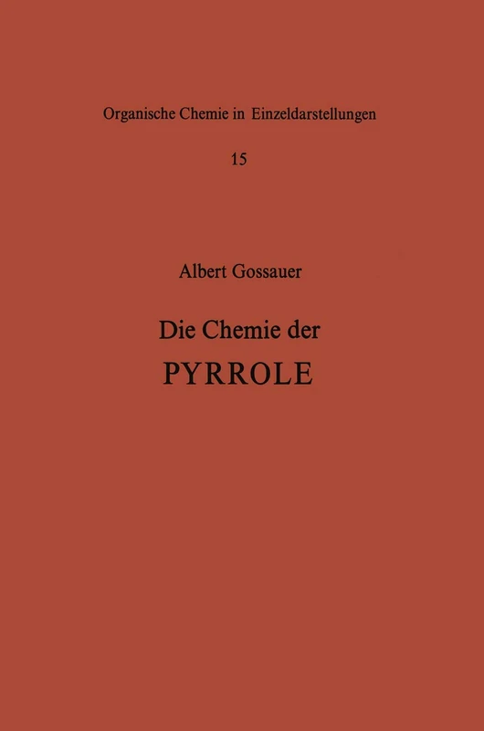 Die Chemie der Pyrrole: 15 (Organische Chemie in Einzeldarstellungen, 15)