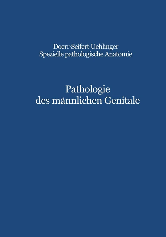 Pathologie des männlichen Genitale: Hoden · Prostata · Samenblasen: 21 (Spezielle pathologische Anatomie, 21)