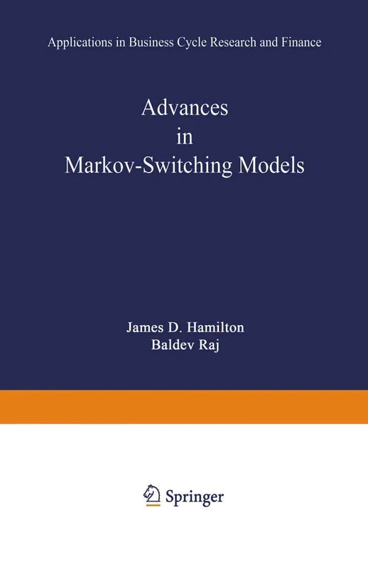 Advances in Markov-Switching Models: Applications in Business Cycle Research and Finance (Studies in Empirical Economics)