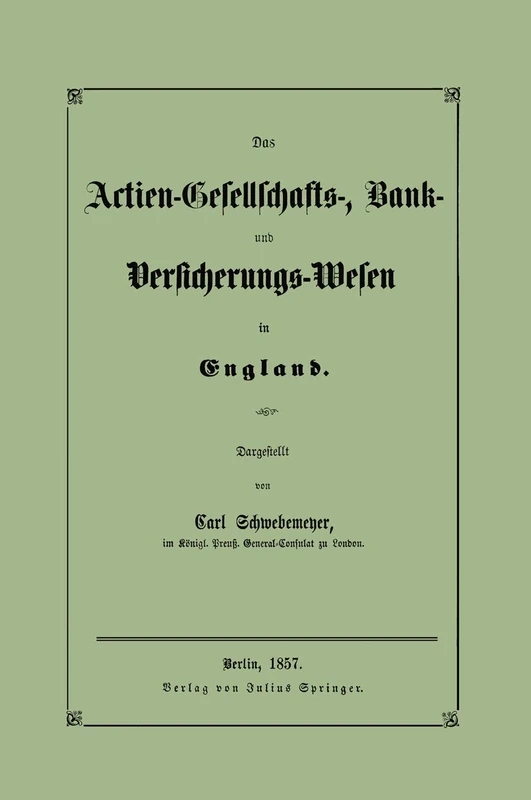 Das Actien-Gesellschafts-, Bank- und Versicherungs-Wesen in England