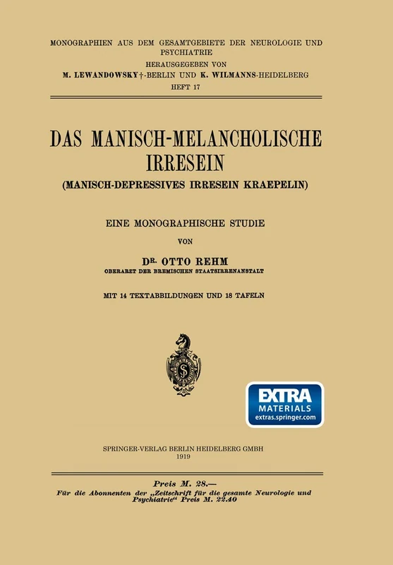 Das Manisch-Melancholische Irresein: Manisch-Depressives Irresein Kraepelin: 17 (Monographien aus dem Gesamtgebiete der Neurologie und Psychiatrie, 17)