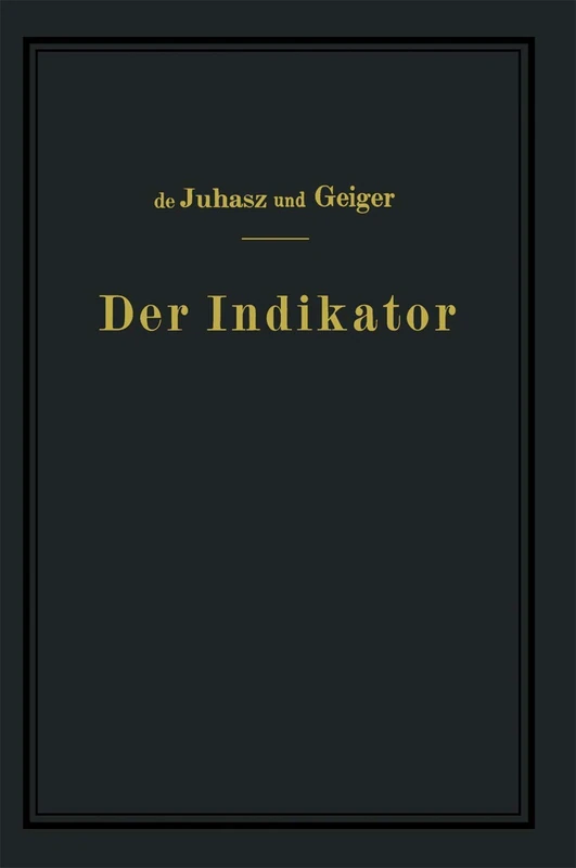 Der Indikator: Seine Theorie und seine mechanischen optischen und elektrischen Ausführungsarten