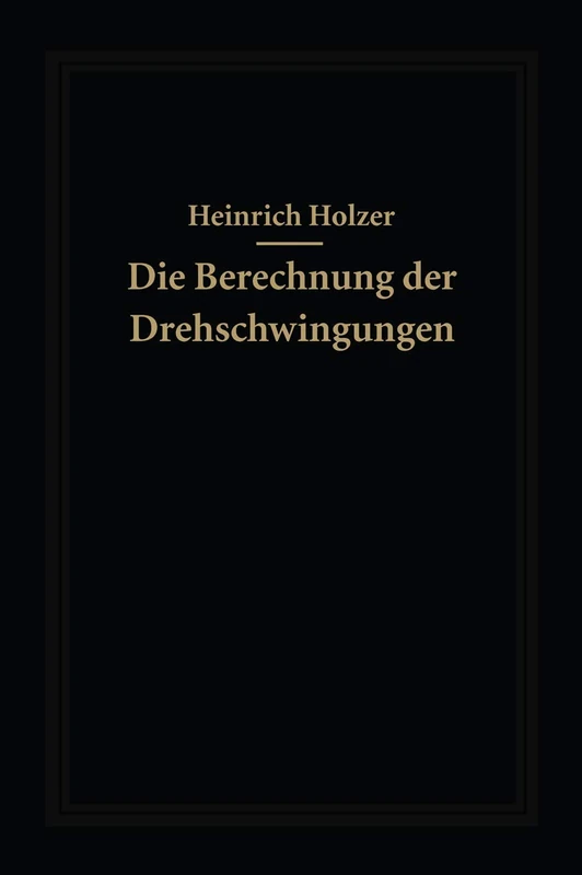 Die Berechnung der Drehschwingungen und ihre Anwendung im Maschinenbau
