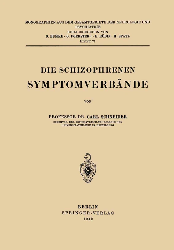 Die Schizophrenen Symptomverbände: 71 (Monographien aus dem Gesamtgebiete der Neurologie und Psychiatrie, 71)
