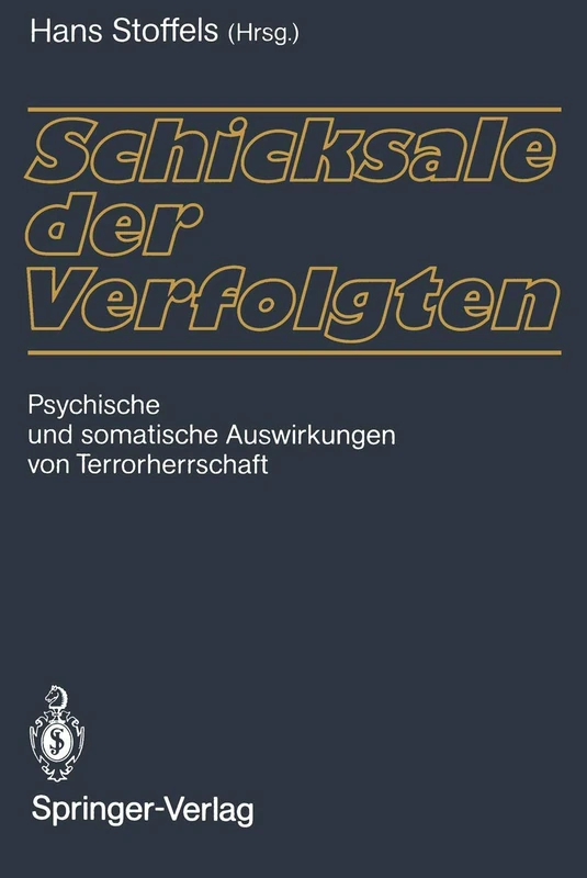 Schicksale der Verfolgten: Psychische und somatische Auswirkungen von Terrorherrschaft