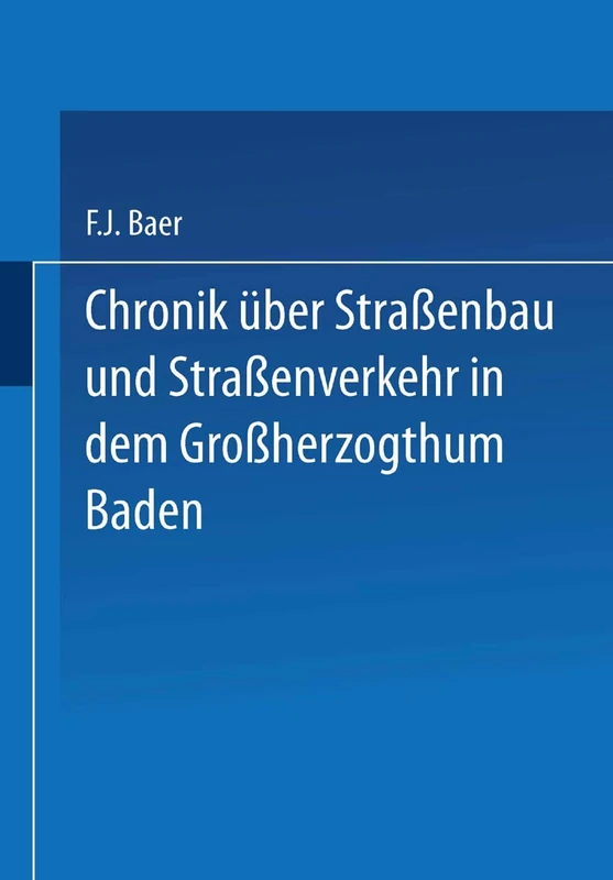 Chronik über Straßenbau und Straßenverkehr in dem Großherzogthum Baden: Mit Benützung amtlicher Duellen bearbeitet - Image 1