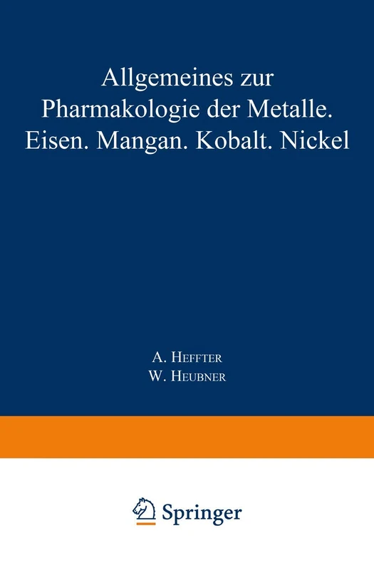 Allgemeines zur Pharmakologie der Metalle ― Eisen ― Mangan ― Kobalt ― Nickel (Handbuch der Experimentellen Pharmakologie)