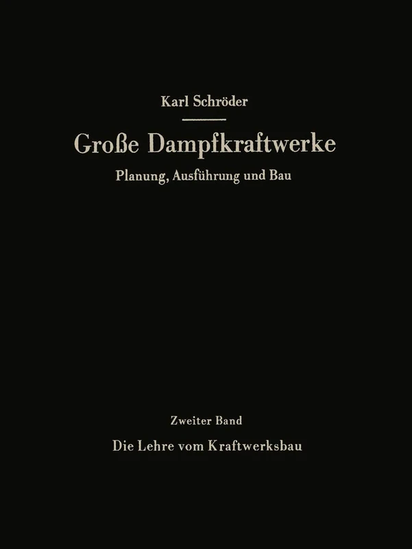 Die Lehre vom Kraftwerksbau: 2 (Große Dampfkraftwerke, 2)