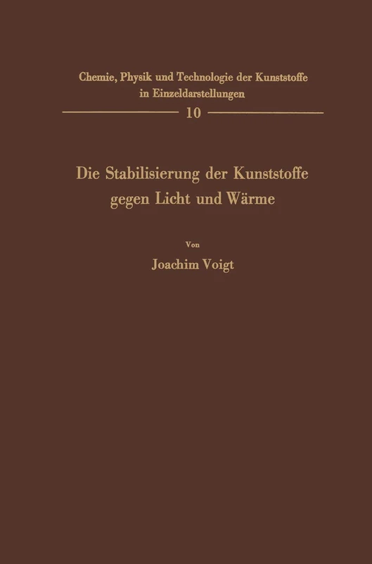Die Stabilisierung der Kunststoffe gegen Licht und Wärme: 10 (Chemie, Physik und Technologie der Kunststoffe in Einzeldarstellungen, 10) - Image 1