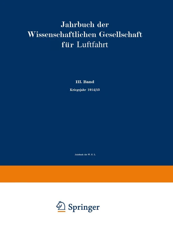 Jahrbuch der Wissenschaftlichen Gesellschaft für Luftfahrt: III. Band Kriegsjahr 1914/15: 3