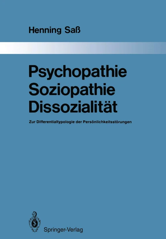 Psychopathie ― Soziopathie ― Dissozialität: Zur Differentialtypologie der Persönlichkeitsstörungen: 44 (Monographien aus dem Gesamtgebiete der Psychiatrie, 44)