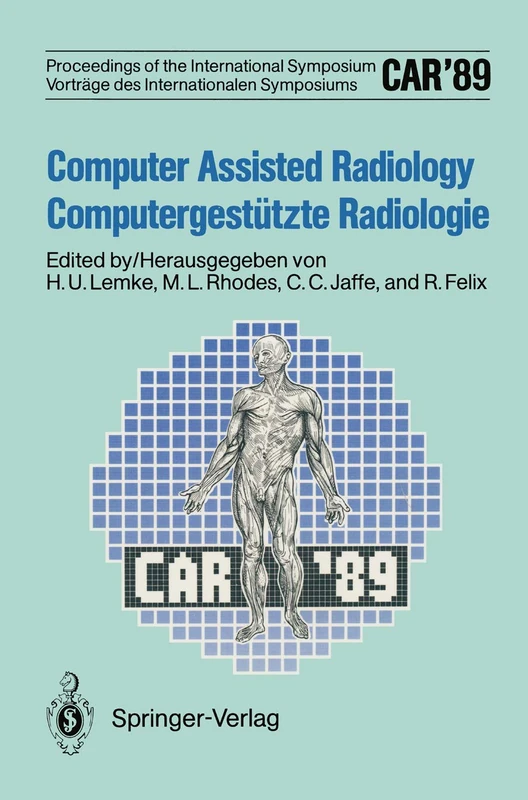 CAR’89 Computer Assisted Radiology / Computergestützte Radiologie: Proceedings of the 3rd International Symposium / Vorträge des 3. Internationalen Symposiums - Image 1