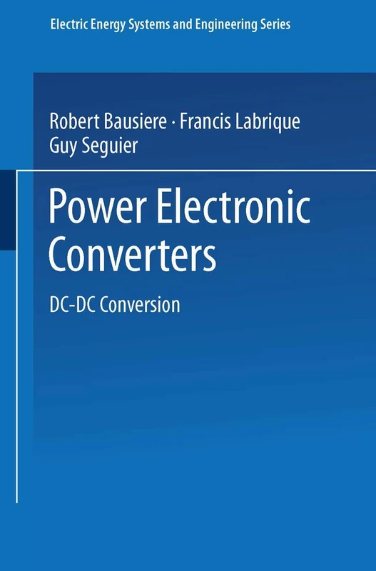 Power Electronic Converters: DC-DC Conversion (Electric Energy Systems and Engineering Series)