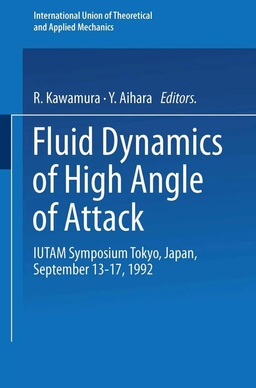 Fluid Dynamics of High Angle of Attack: IUTAM Symposium Tokyo, Japan September 13–17, 1992