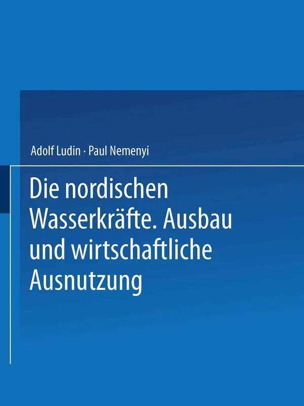 Die Nordischen Wasserkräfte: Ausbau und Wirtschaftliche Ausnutzung