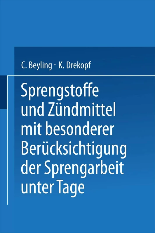 Sprengstoffe und Zündmittel: mit besonderer Berücksichtigung der Sprengarbeit unter Tage