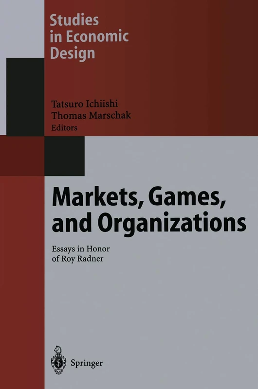 Markets, Games, and Organizations: Essays in Honor of Roy Radner (Studies in Economic Design)