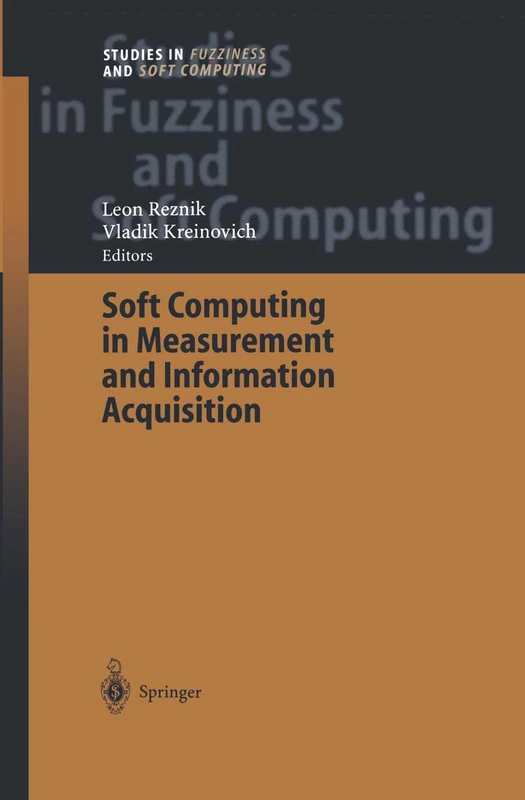 Soft Computing in Measurement and Information Acquisition: 127 (Studies in Fuzziness and Soft Computing, 127)