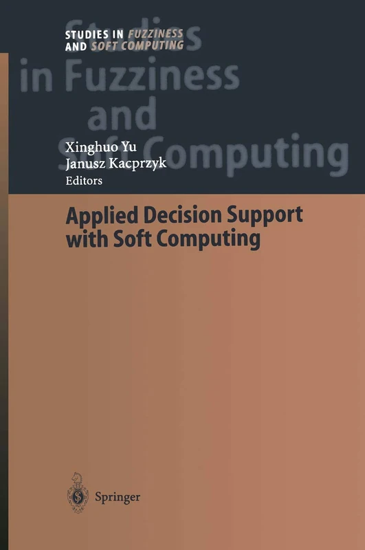 Applied Decision Support with Soft Computing: 124 (Studies in Fuzziness and Soft Computing, 124)