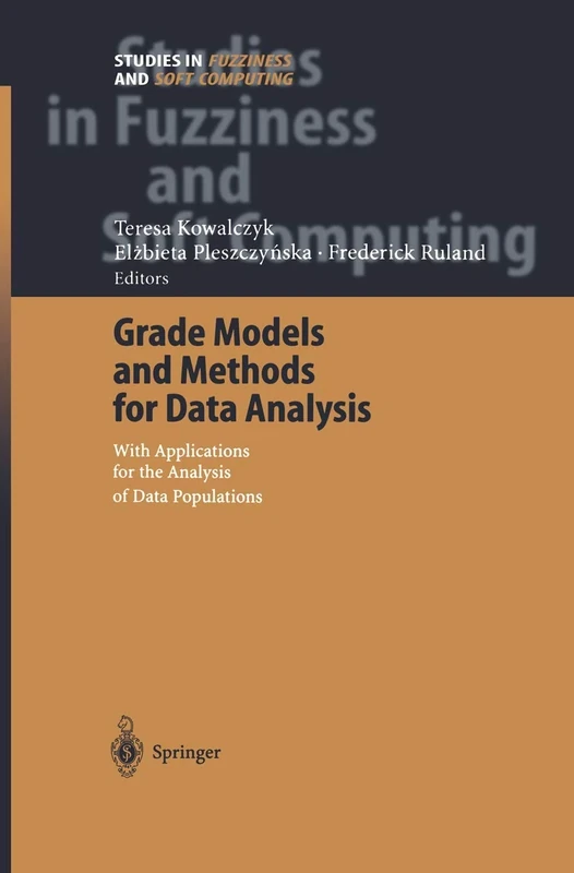 Grade Models and Methods for Data Analysis: With Applications for the Analysis of Data Populations: 151 (Studies in Fuzziness and Soft Computing, 151) - Image 1