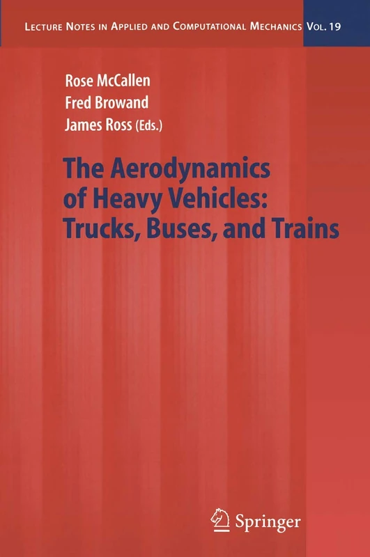 The Aerodynamics of Heavy Vehicles: Trucks, Buses, and Trains: 19 (Lecture Notes in Applied and Computational Mechanics, 19)