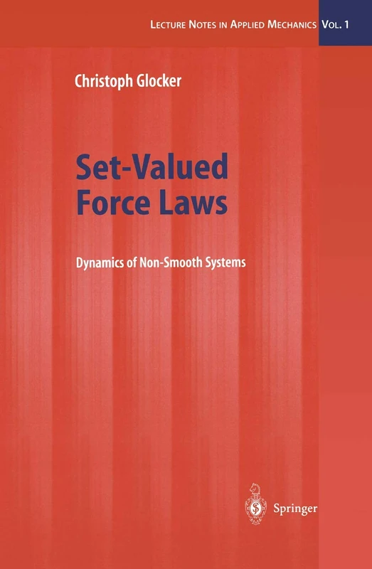 Set-Valued Force Laws: Dynamics of Non-Smooth Systems: 1 (Lecture Notes in Applied and Computational Mechanics, 1)