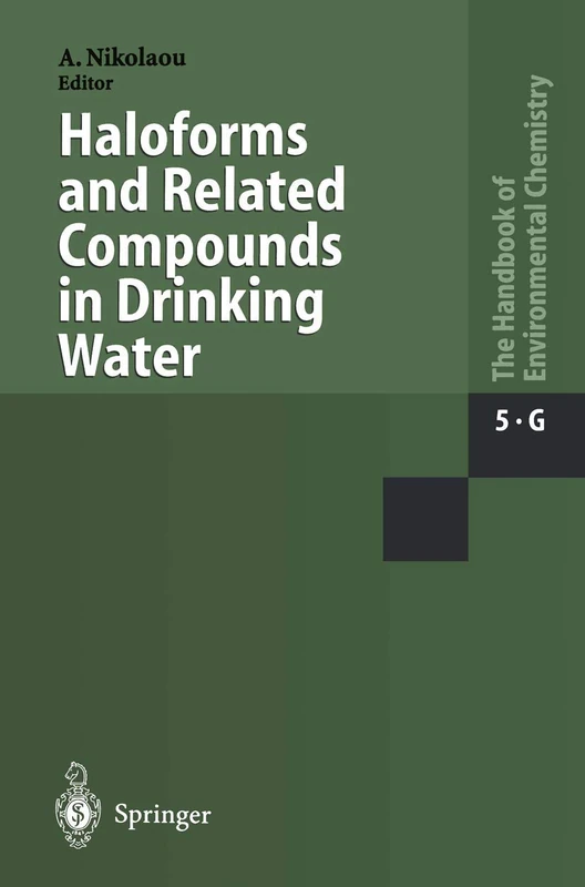 Haloforms and Related Compounds in Drinking Water: 5 / 5G (The Handbook of Environmental Chemistry, 5 / 5G)