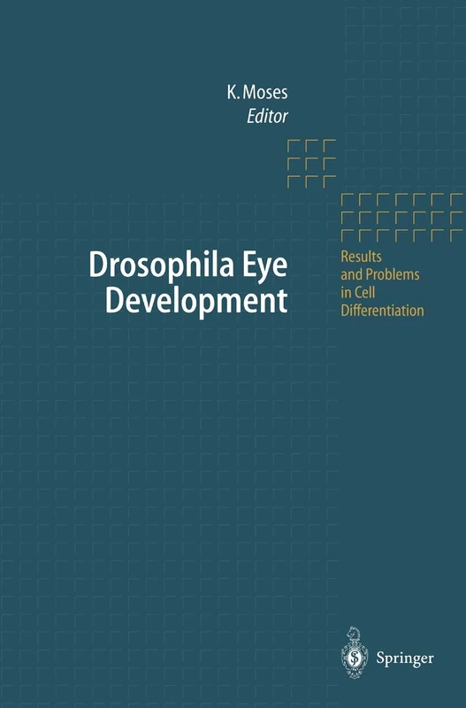Drosophila Eye Development: 37 (Results and Problems in Cell Differentiation, 37)