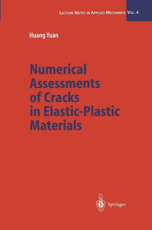 Numerical Assessments of Cracks in Elastic-Plastic Materials: 4 (Lecture Notes in Applied and Computational Mechanics, 4)
