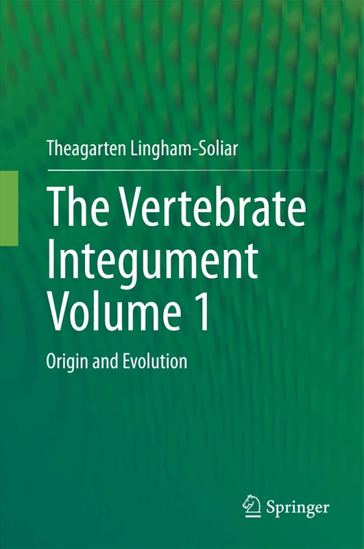 The Vertebrate IntegumentVolume 1: Origin and Evolution