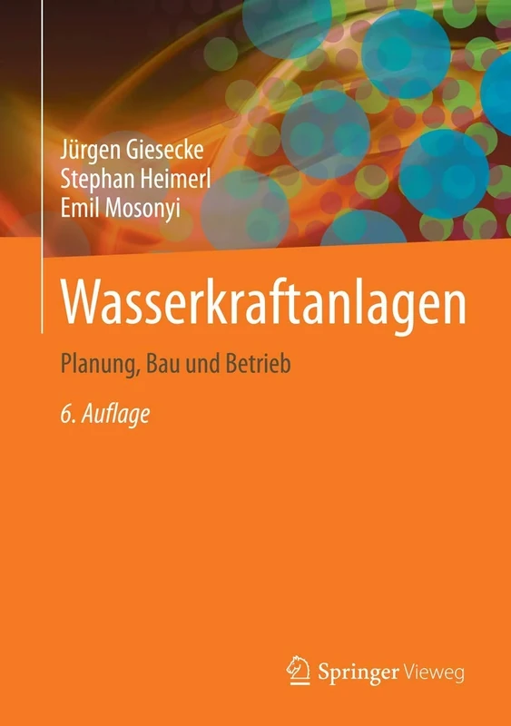 Wasserkraftanlagen: Planung, Bau und Betrieb