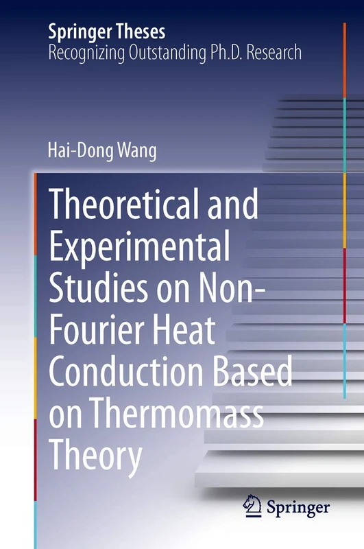 Theoretical and Experimental Studies on Non-Fourier Heat Conduction Based on Thermomass Theory (Springer Theses)