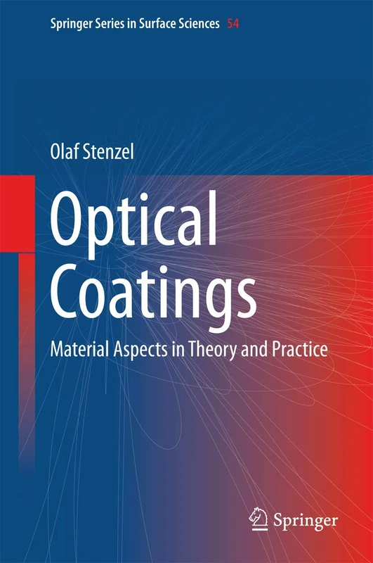 Optical Coatings: Material Aspects in Theory and Practice: 54 (Springer Series in Surface Sciences, 54)