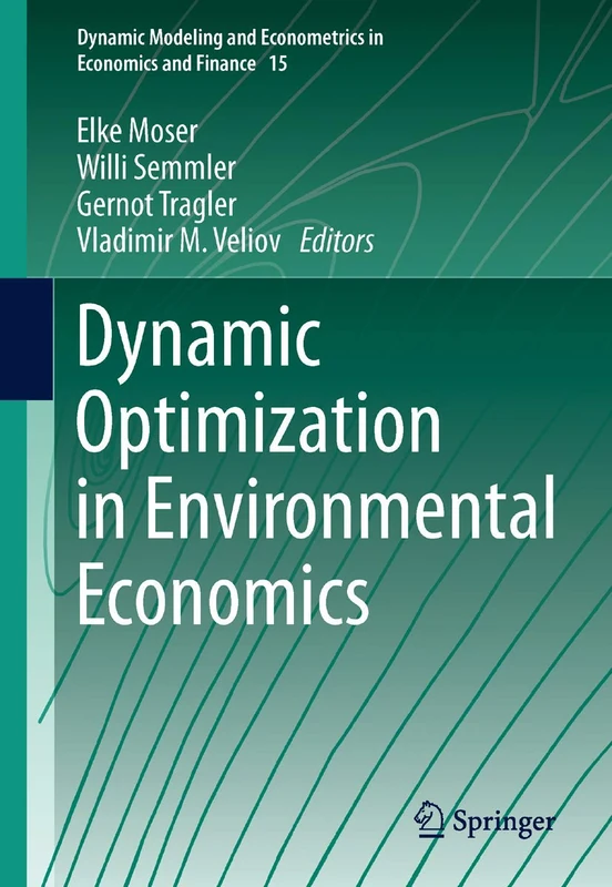 Dynamic Optimization in Environmental Economics: 15 (Dynamic Modeling and Econometrics in Economics and Finance, 15)