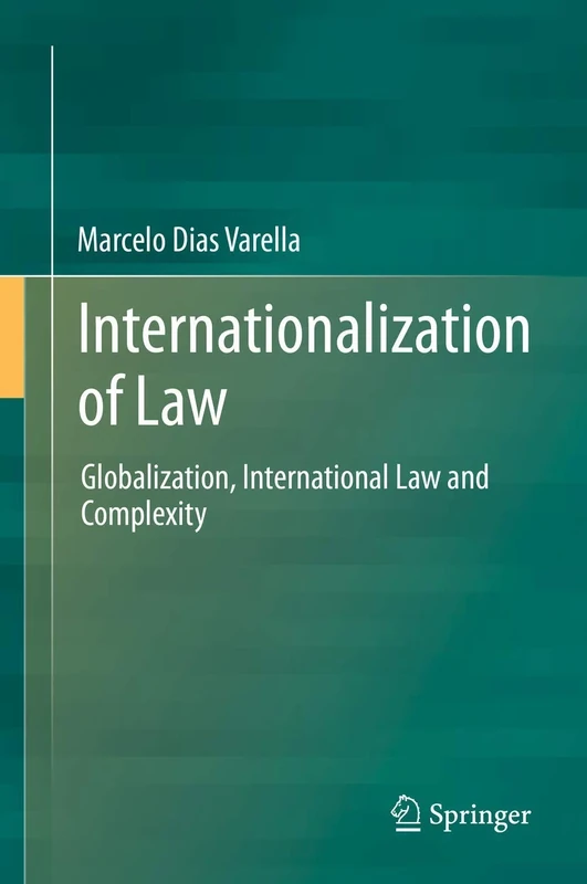 Internationalization of Law: Globalization, International Law and Complexity