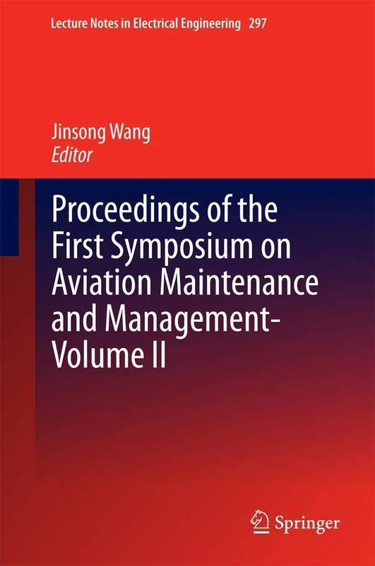 Proceedings of the First Symposium on Aviation Maintenance and Management-Volume II: 297 (Lecture Notes in Electrical Engineering, 297)