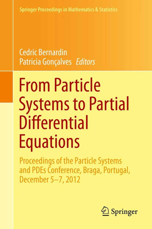 From Particle Systems to Partial Differential Equations: Particle Systems and PDEs, Braga, Portugal, December 2012: 75 (Springer Proceedings in Mathematics & Statistics, 75)