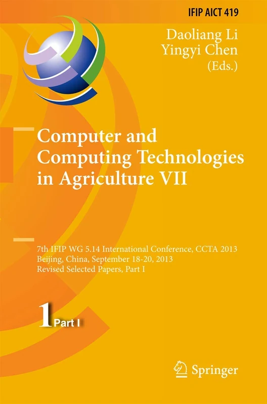 Computer and Computing Technologies in Agriculture VII: 7th IFIP WG 5.14 International Conference, CCTA 2013, Beijing, China, September 18-20, 2013, ... and Communication Technology, 419)