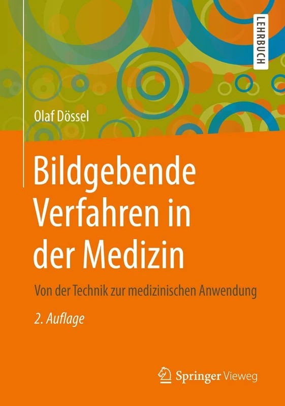 Bildgebende Verfahren in der Medizin: Von der Technik zur medizinischen Anwendung