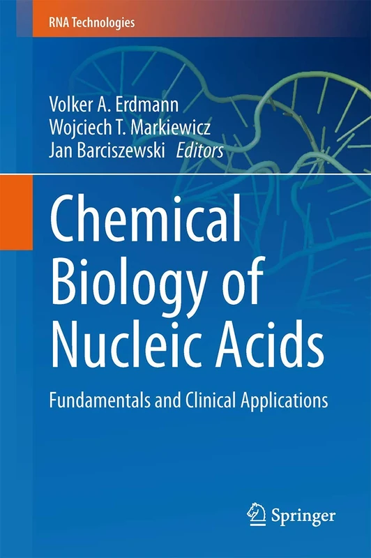 Chemical Biology of Nucleic Acids: Fundamentals and Clinical Applications (RNA Technologies)