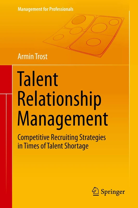 Talent Relationship Management: Competitive Recruiting Strategies in Times of Talent Shortage (Management for Professionals) - Image 1