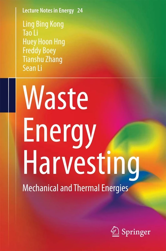 Waste Energy Harvesting: Mechanical and Thermal Energies: 24 (Lecture Notes in Energy, 24)