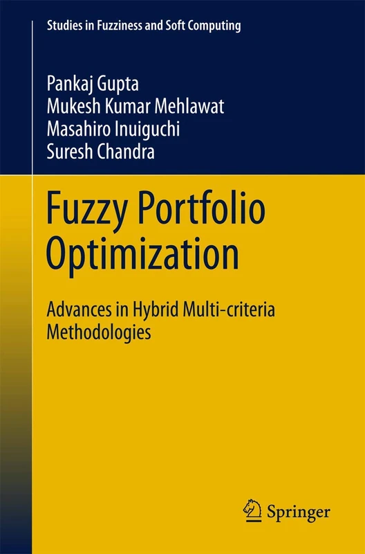 Fuzzy Portfolio Optimization: Advances in Hybrid Multi-criteria Methodologies: 316 (Studies in Fuzziness and Soft Computing, 316)