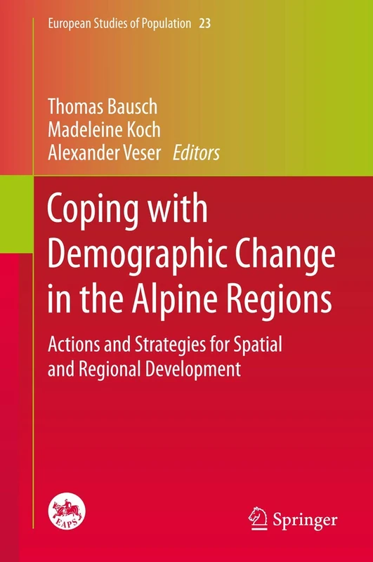Coping with Demographic Change in the Alpine Regions: Actions and Strategies for Spatial and Regional Development: 23 (European Studies of Population, 23) - Image 1