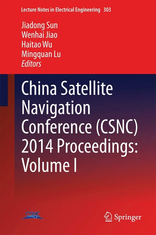 China Satellite Navigation Conference (CSNC) 2014 Proceedings: Volume I: 303 (Lecture Notes in Electrical Engineering, 303)