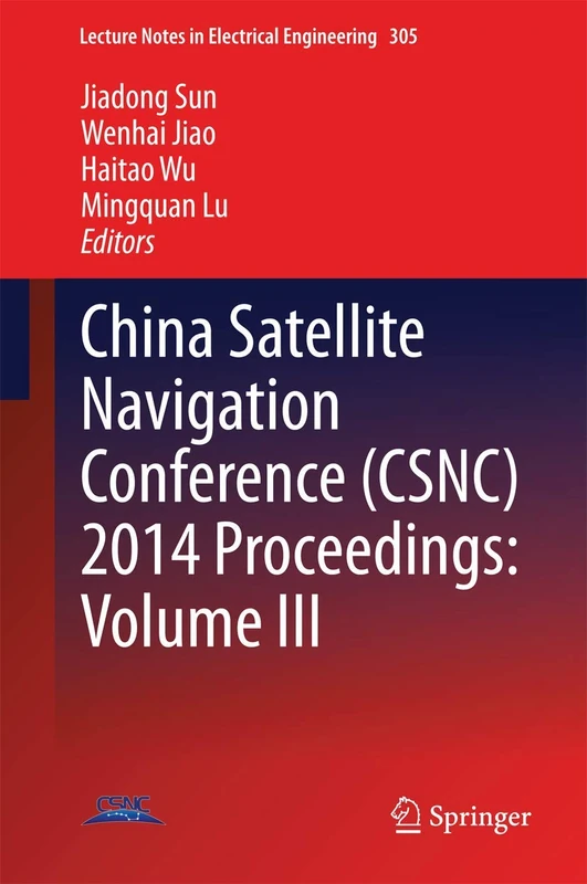 China Satellite Navigation Conference (CSNC) 2014 Proceedings: Volume III: 305 (Lecture Notes in Electrical Engineering, 305)